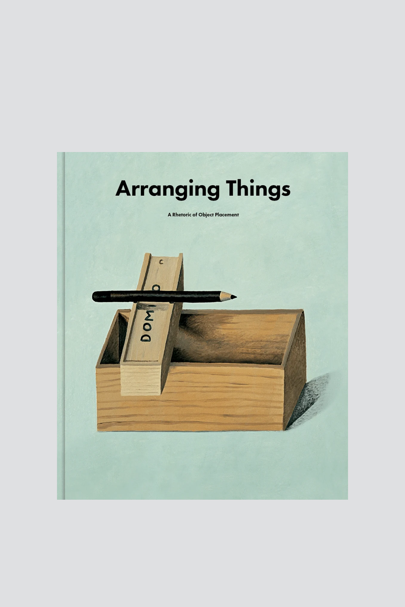 Arranging Things: A Rhetoric of Object Placement - Leonard Koren