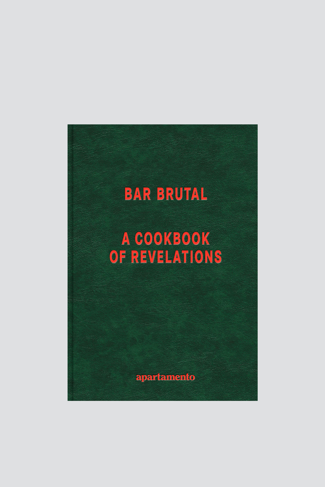 Bar Brutal: A Cookbook of Revelations